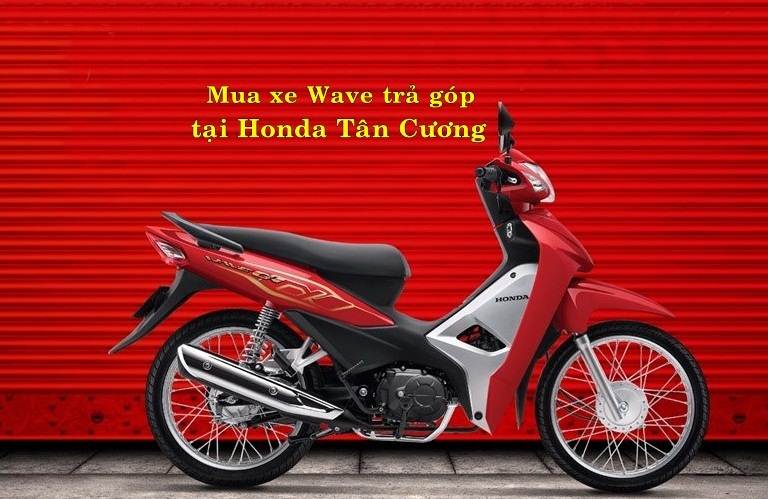 Thủ tục mua xe Wave trả góp tại Honda Tân Cương Quảng Trị