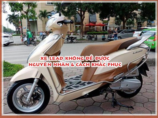 nguyen nhan xe lead khong de duoc